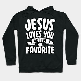 Jesus Loves You But I'm His Favorite Hoodie